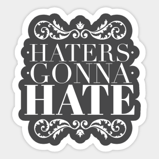 Haters gonna hate Sticker